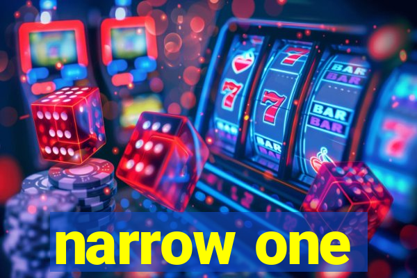 narrow one
